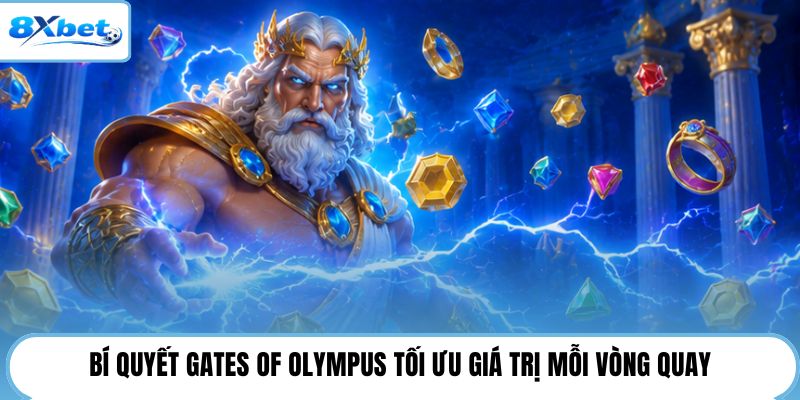 Bí quyết Gates Of Olympus tối ưu giá trị mỗi vòng quay