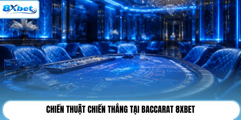Chiến thuật chiến thắng tại Baccarat 8XBET