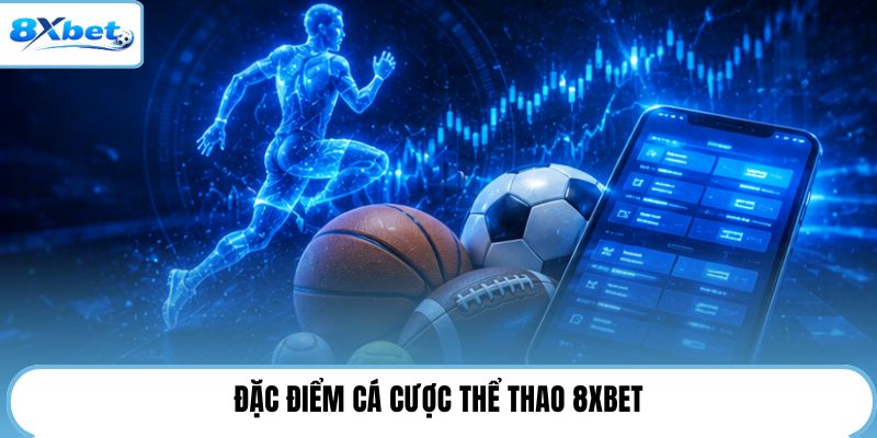 Đặc điểm cá cược thể thao 8XBET