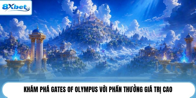 Khám phá Gates Of Olympus với phần thưởng giá trị cao