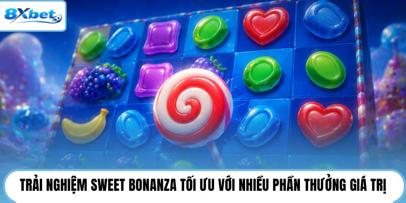 Trải nghiệm Sweet Bonanza tối ưu với nhiều phần thưởng giá trị